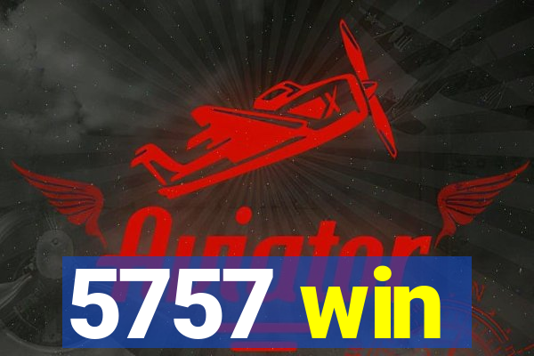 5757 win